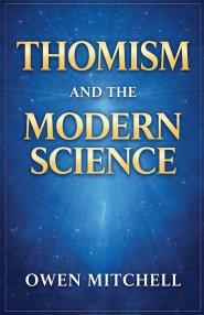 Thomism and the Modern Science