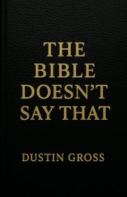 The Bible Doesn't Say That