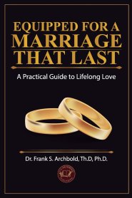 Equipped for a Marriage That Lasts: A Practical Guide to Lifelong Love