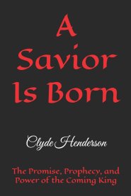 A Savior Is Born: The Promise, Prophecy, and Power of the Coming King