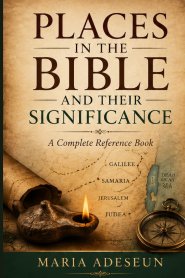 Places in the Bible and Their Significance