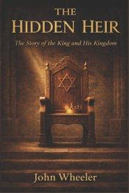 The Hidden Heir: The Story of the King and His Kingdom
