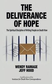The Deliverance of Hope: The Spiritual Discipline of Writing People on Death Row