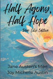 Half Agony, Half Hope: Dear Lily Edition: Dear Lily Edition