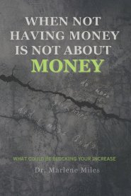 WHEN NOT HAVING MONEY IS NOT ABOUT MONEY: What Could Be Blocking Your Increase