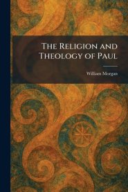 The Religion and Theology of Paul