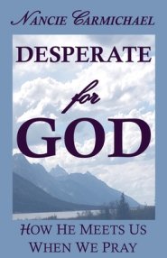 Desperate for God: How He Meets Us When We Pray
