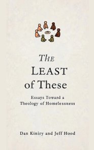 The Least of These: Essays Toward A Theology of Homelessness