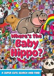Where\'s The Baby Hippo? A Super Cute Search And Find