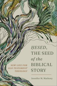 Hesed, the Seed of the Biblical Story