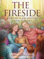 THE FIRESIDE: A Historical and Spiritual Drama in One Act