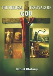 The Biblical Festivals of God: The Ageless Story Understood from a  New Testament Paradigm