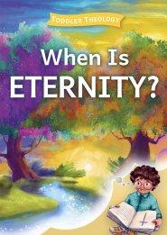 When is Eternity?