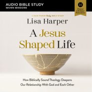 Jesus-Shaped Life: Audio Bible Studies
