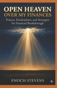 OPEN HEAVEN OVER MY FINANCES: Prayers, Declarations, and Strategies for Financial Breakthrough