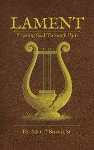 Lament: Praising God Through Pain