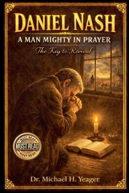 Daniel Nash A Man Mighty In Prayer