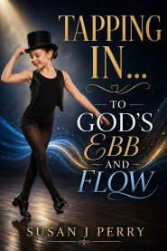 Tapping In: To God's Ebb And Flow