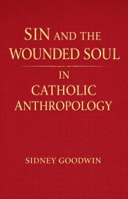 Sin and the Wounded Soul in Catholic Anthropology