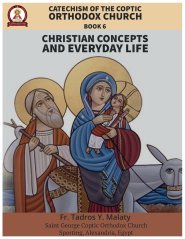 Catechism  of the  Coptic Orthodox Church - Volume 2 Book 6: Christian Concepts and Everyday Life