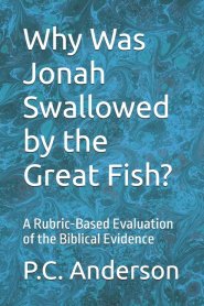 Why Was Jonah Swallowed by the Great Fish?: A Rubric-Based Evaluation of the Biblical Evidence