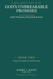 God's Unbreakable Promises Book Two: God's Presence, Provision, and Care
