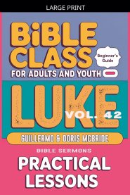 Bible Class for Adults and Youth: Beginner's Guide - Luke