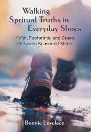 Walking Spiritual Truths in Everyday Shoes: Faith, Footprints, and Grace Between Seasoned Steps