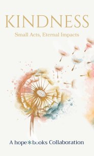Kindness: Small Acts, Eternal Impact