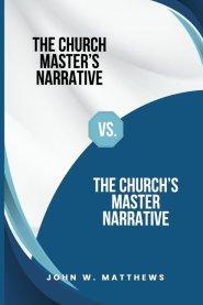 The Church Master's Narrative vs. The Church's Master Narrative
