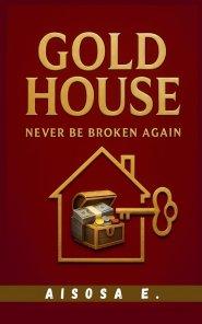 Gold House : Never Be Broken Again