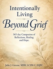 Intentionally Living Beyond Grief: 365 Days of Healing, Becoming & Intentional Living