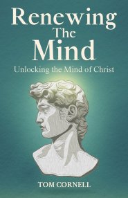 Renewing the Mind: Unlocking the Mind of Christ