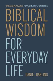 Biblical Wisdom for Everyday Life