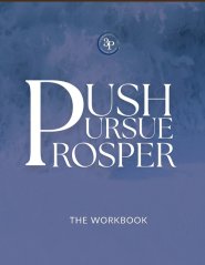 Push, Pursue, Prosper Workbook: 30-Day Devotional on Living Life with Purpose