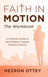 Faith in Motion: The Workbook