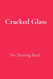 Cracked Glass: No Turning Back