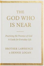 The God Who Is Near: Practicing the Presence of God - A Guide for Everyday Life