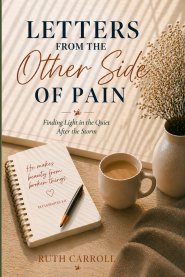 Letters From the Other Side of Pain: Finding Light in the Quiet After the Storm