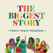 The Biggest Story Family Bible Program