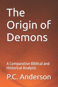 The Origin of Demons: A Comparative Biblical and Historical Analysis
