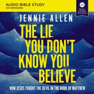 Lie You Don't Know You Believe Bible Study: Audio
