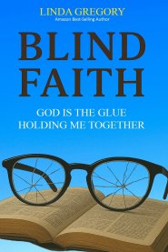 Blind Faith: God Is The Glue Holding Me Together