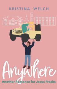 Anywhere: Another Romance for Jesus Freaks