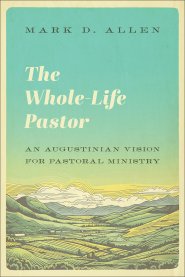 The Whole-Life Pastor
