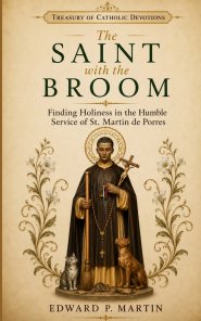 The Saint with the Broom: Finding Holiness in the Humble Service of St. Martin de Porres