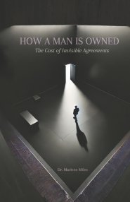 HOW A MAN IS OWNED: The Cost of Invisible Agreements