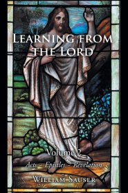 Learning from the Lord: Volume 2 Acts-Epistles-Revelation