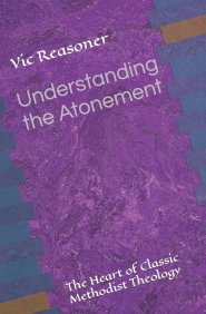 Understanding the Atonement: The Heart of Classic Methodist Theology