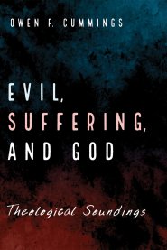 Evil, Suffering, and God